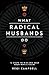 What Radical Husbands Do by...