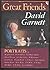 Great Friends 1st American edition by Garnett, David (1980) Hardcover