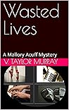 Wasted Lives: A Mallory Acuff Mystery (Mallory Acuff Mysteries Book 1)