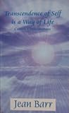 Transcendence of Self is a Way of LIfe Transcendence of Self is a Way of LIfe