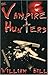 The Vampire Hunters by William Hill (1998-08-01)
