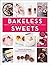 Bakeless Sweets by Faith Du...