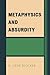 Metaphysics and Absurdity by Blocker, H. Gene (2012) Paperback