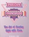 Neon Principles: The Art of Shaping Light With Neon Neon Principles: The Art of Shaping Light With Neon