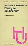 Initiation aux méthodes de l'analyse du discours: Problèmes et perspectives (Langue, linguistique, communication) (French Edition)