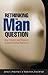 Rethinking the Man Question...