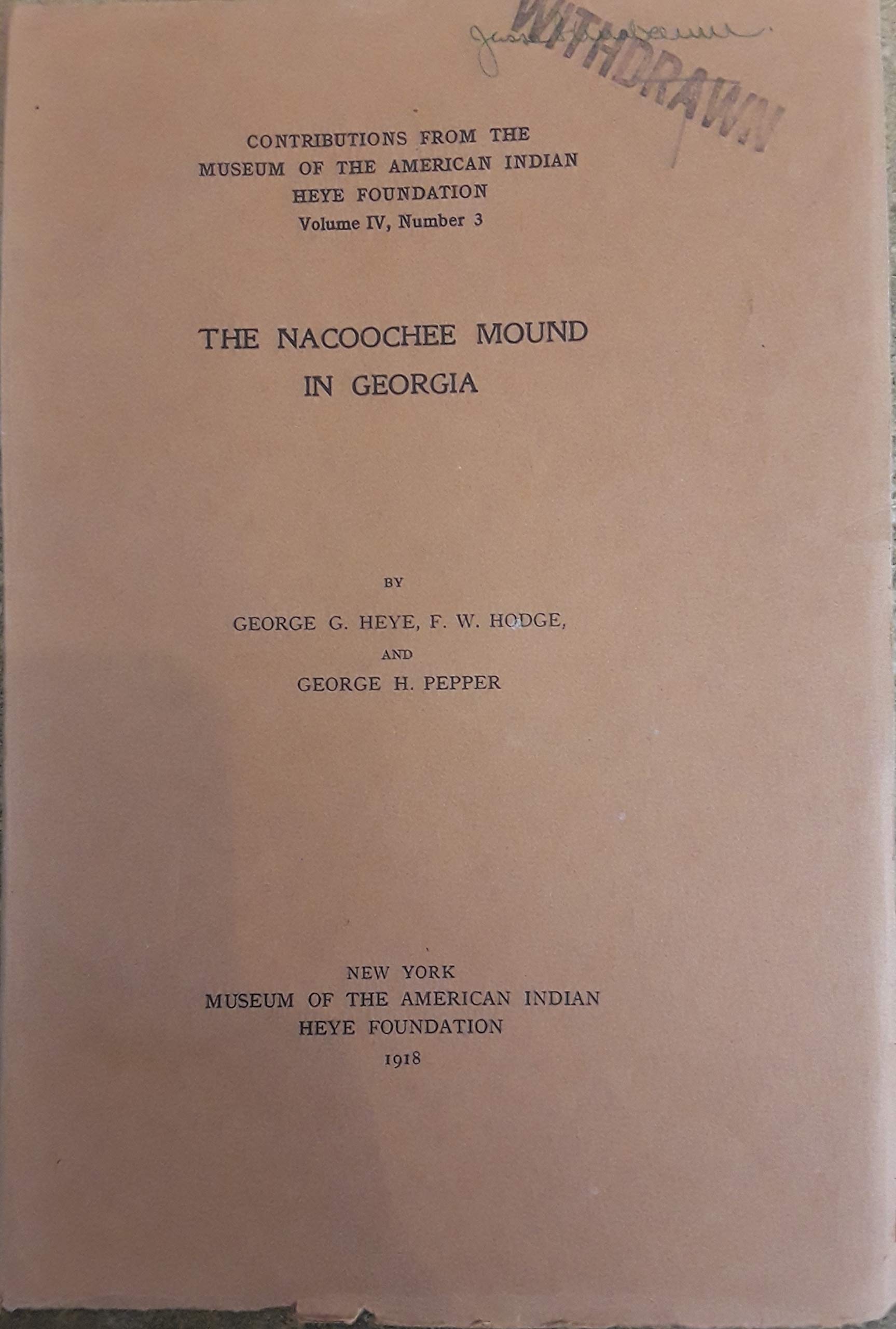 The Nacoochee Mound In Georgia (Contributions From The Museum Of The American Indian Heye Foundation Volume IV, Number 3) [1918]