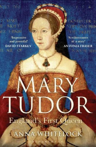 Mary Tudor: England's First Queen by Anna Whitelock (Unknown Binding)