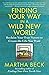 Finding Your Way in a Wild New World : Reclaim Your True Nature to Create the Life You Want(Paperback) - 2013 Edition