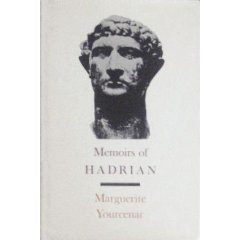 Memoirs of Hadrian: and Reflections on the Composition of Memoirs of Hadrian