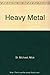 Heavy Metal by Mick St. Mic...