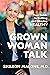 Grown Woman Talk: Your Guid...