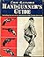 Handgunner's Guide: Including the Art of the Quick-Draw and Combat Shooting
