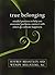 By Jeffrey Brantley MD DFAPA True Belonging: Mindful Practices to Help You Overcome Loneliness, Connect with Others, and Cultivat (1st Edition)