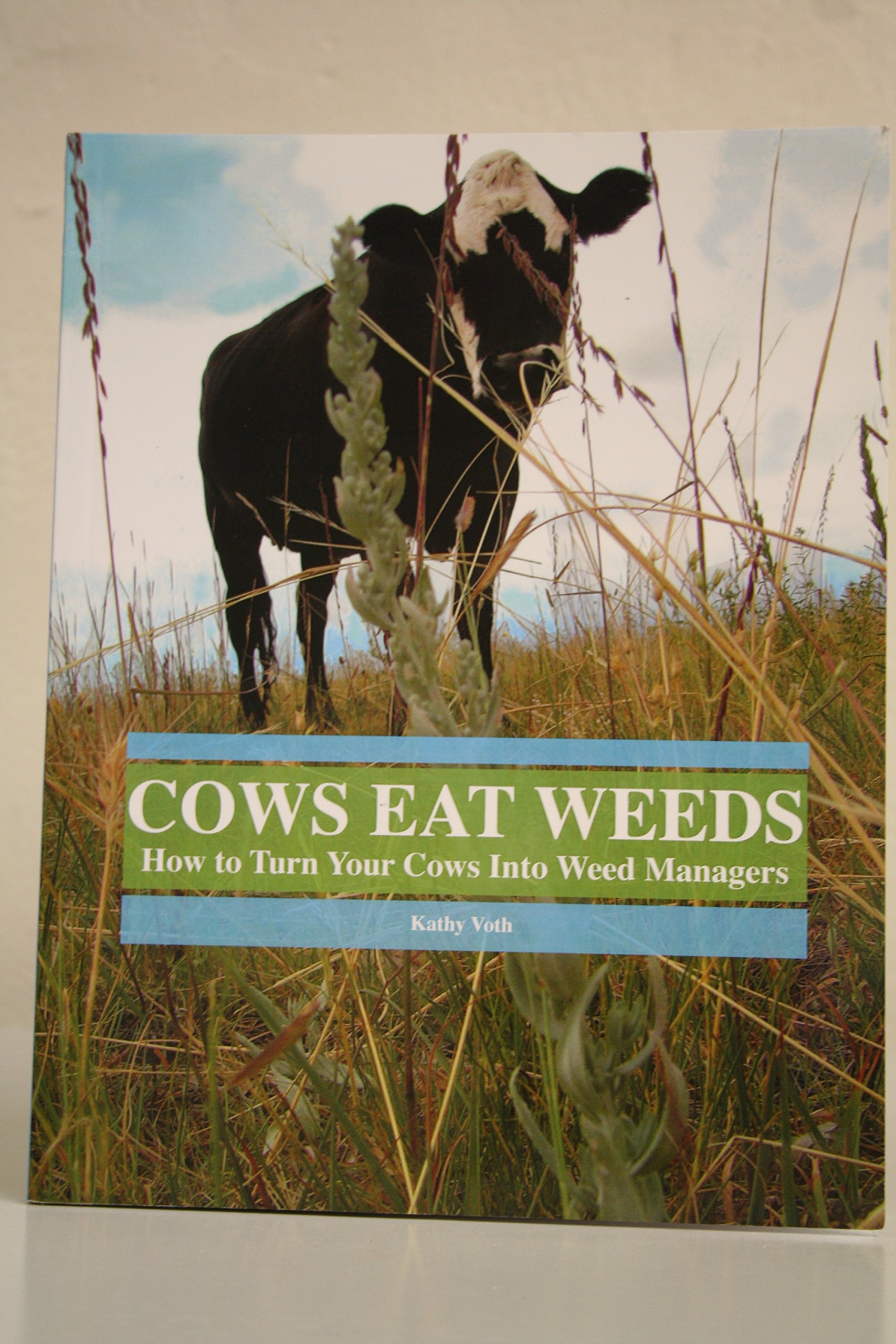 Cows Eat Weeds: How To Turn Your Cows Into Weed Managers (Paperback)