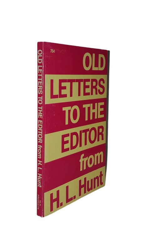 Rare OLD LETTERS TO THE EDITOR From H. L. Hunt [Hardcover] HUNT H.L. (Hardcover)