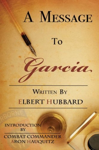 A Message to Garcia: A Little Guide to Improving Your Success by Elbert Green Hubbard