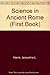 Science in Ancient Rome (First Book) by Harris, Jacqueline L. (August 1, 1988) Library Binding