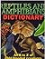 Reptiles and Amphibians Dictionary: An A to Z of Cold-Blooded Creatures by Clint Twist (2006-01-01)