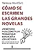 Cómo se escriben las grandes novelas (Spanish Edition)