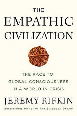 The Empathic Civilization: The Race to Global Consciousness in a World in Crisis