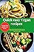Quick Easy Vegan Recipes fo...