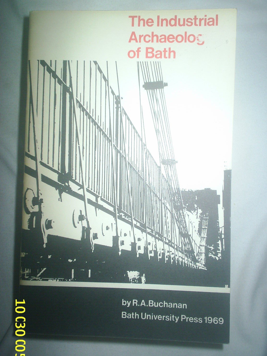 The Industrial Archaeology of Bath (Paperback)