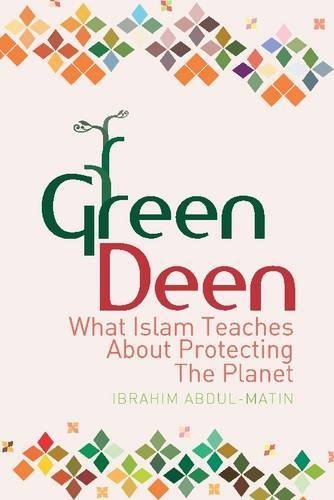 Green Deen: What Islam Teaches about Protecting the Planet (Paperback)