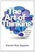 The Art of Thinking by Ruggiero, Vincent R.. (Longman,2011) [Paperback] 10th Edition