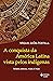 A conquista da América Latina vista pelos indígenas: Relatos astecas, maias e incas (Portuguese Edition)