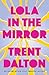 Lola in the Mirror by Trent Dalton