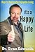 It's a Happy Life: Keys to Successful Enjoyable Living by Dr. Evan Edwards (2011-12-12)
