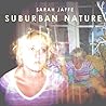 Suburban Nature by Sarah Jaffe (May 18, 2010) Suburban Nature by Sarah Jaffe (May 18, 2010)