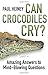 Can Crocodiles Cry?: Amazing Answers to Mind-Blowing Questions by Paul Heiney (6-Oct-2014) Paperback