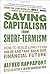 Saving Capitalism From Short-Termism: How to Build Long-Term Value and Take Back Our Financial Future