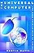 THE UNIVERSAL COMPUTER; THE ROAD FROM LEIBNIZ TO TURING by Martin Davis (2000-05-03)