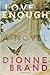 Love Enough by Dionne Brand (2014-09-30)