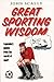 Great Sporting Wisdom: Legendary Quotes from the World of Sport by John Scally (1996-11-04)