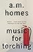 Music For Torching by A. M. Homes (4-Apr-2013) Paperback