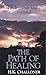 The Path of Healing: Finding Your Soul's Potential 3rd edition by Challoner, H K (1990) Paperback