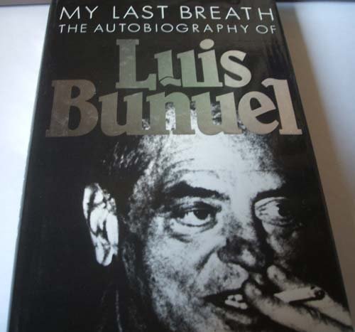 My Last Breath: The Autobiography of Luis Bunuel by Luis Bunuel (1984-01-01) Hardcover
