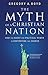 The Myth of a Christian Nation: How the Quest for Political Power Is Destroying the Church by Gregory A. Boyd(2006-06-27)