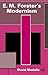 { [ E. M. FORSTER'S MODERNISM ] } Medalie, David ( AUTHOR ) A... by David Medalie