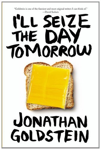 I'll Seize the Day Tomorrow Reprint edition by Goldstein, Jonathan (2013) Paperback