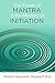 The Power of Mantra and the Mystery of Initiation