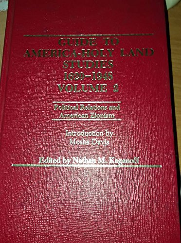 Guide to America-Holy Land Studies, 1620-1948 Volume 2: Political Relations & American Zionism (Hardcover)