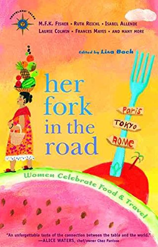 [Her Fork in the Road: Women Celebrate Food and Travel] (By: Lisa Bach) [published: October, 2005]