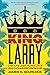 King Larry: The Life And Ruins Of A Billionaire Genius by James D. Scurlock (18-Oct-2014) Paperback