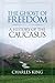 The Ghost of Freedom: A History of the Caucasus by Charles King (2009-11-11)