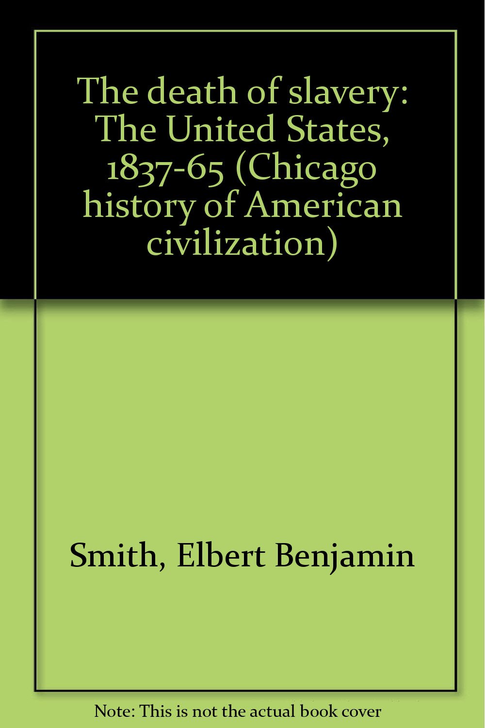 The Death of Slavery: The United States, 1837-65 (Hardcover)